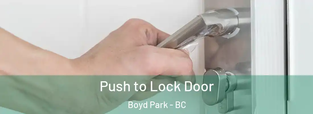 Push to Lock Door Boyd Park - BC