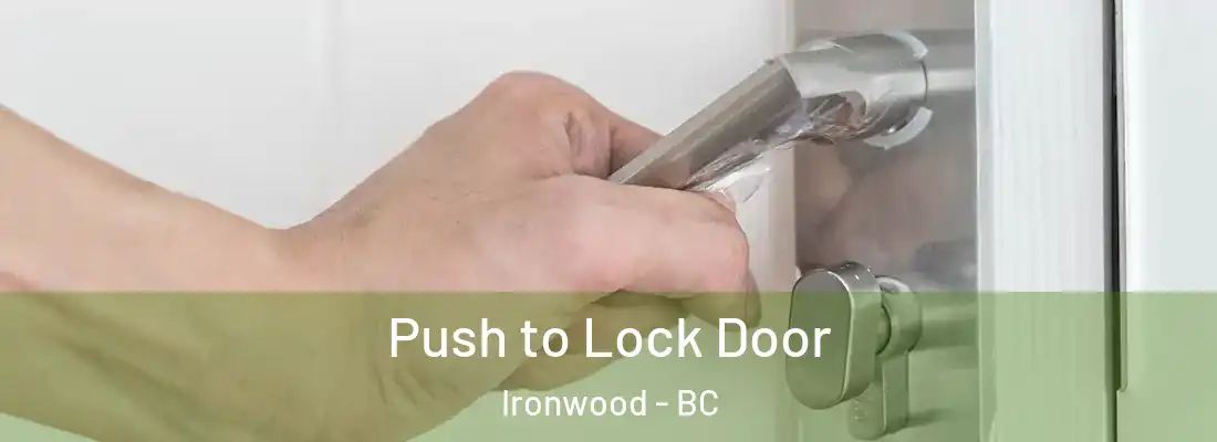  Push to Lock Door Ironwood - BC
