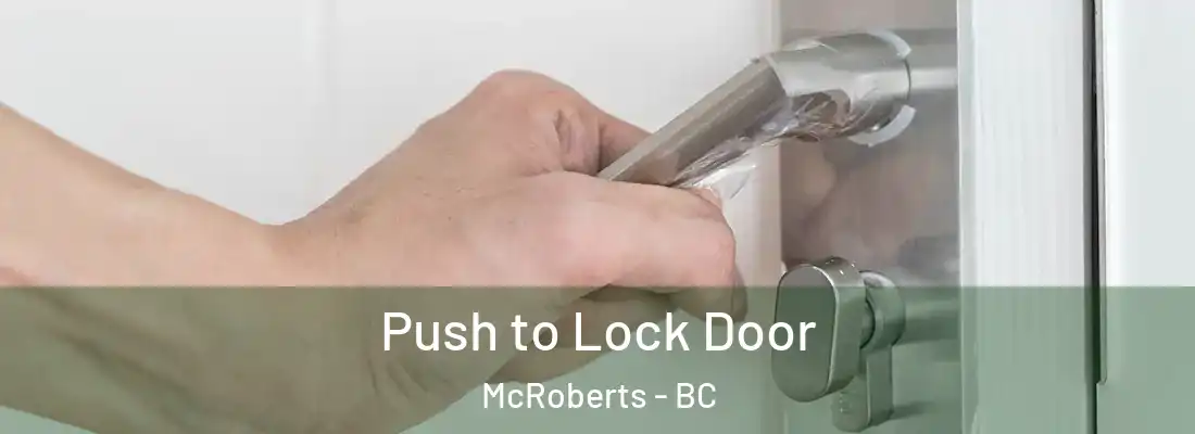  Push to Lock Door McRoberts - BC