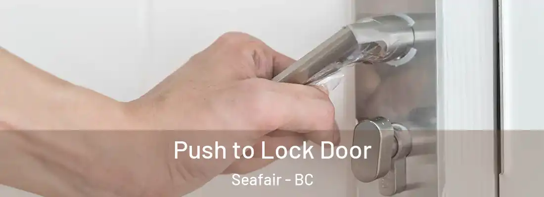  Push to Lock Door Seafair - BC
