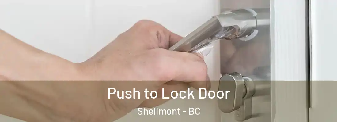  Push to Lock Door Shellmont - BC