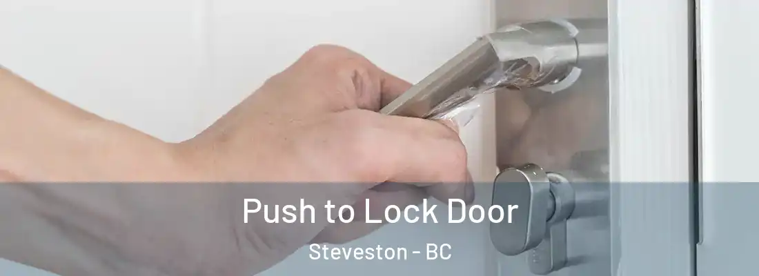  Push to Lock Door Steveston - BC