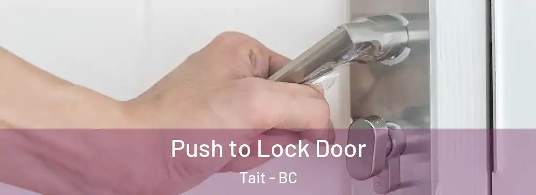  Push to Lock Door Tait - BC