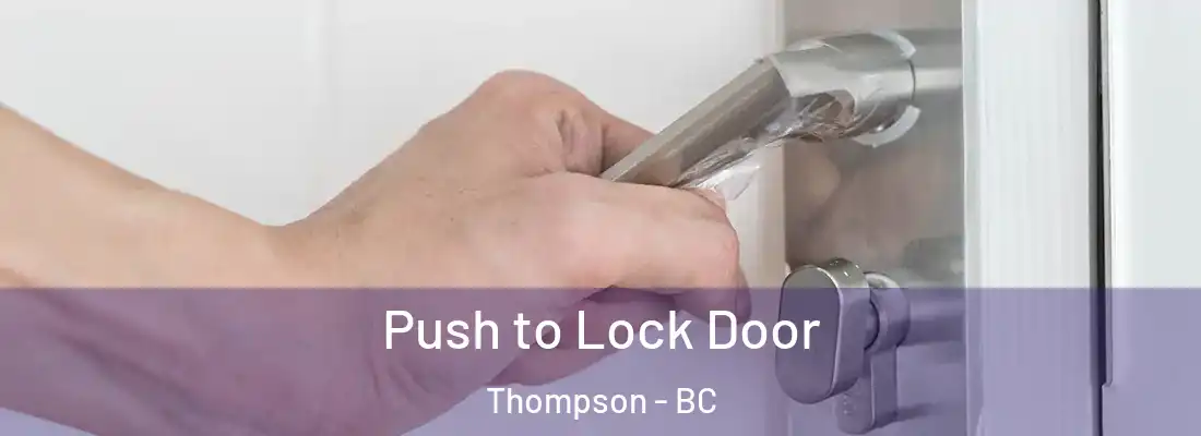  Push to Lock Door Thompson - BC