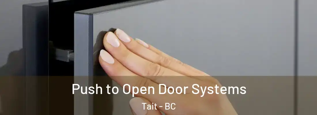  Push to Open Door Systems Tait - BC