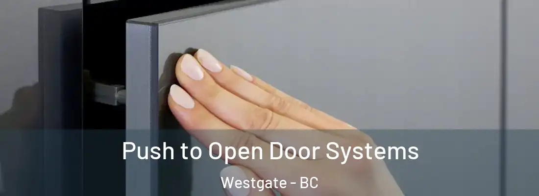  Push to Open Door Systems Westgate - BC