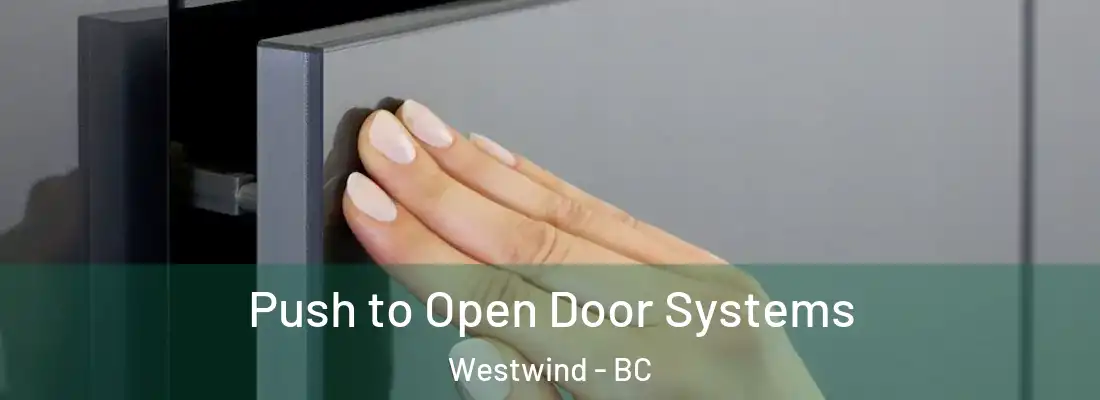  Push to Open Door Systems Westwind - BC
