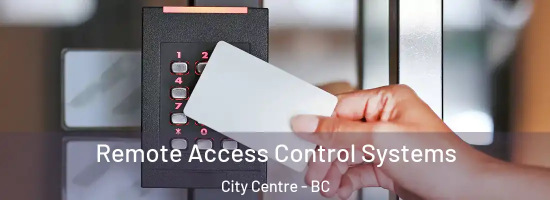  Remote Access Control Systems City Centre - BC