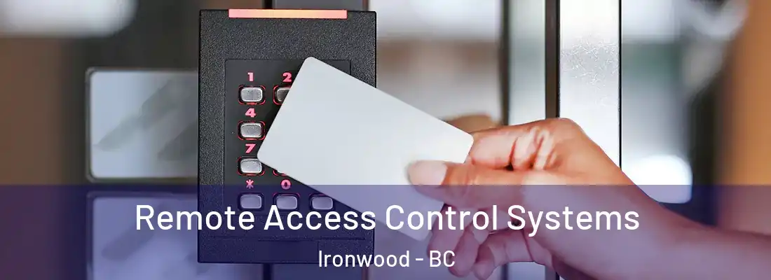  Remote Access Control Systems Ironwood - BC