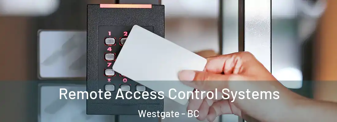  Remote Access Control Systems Westgate - BC