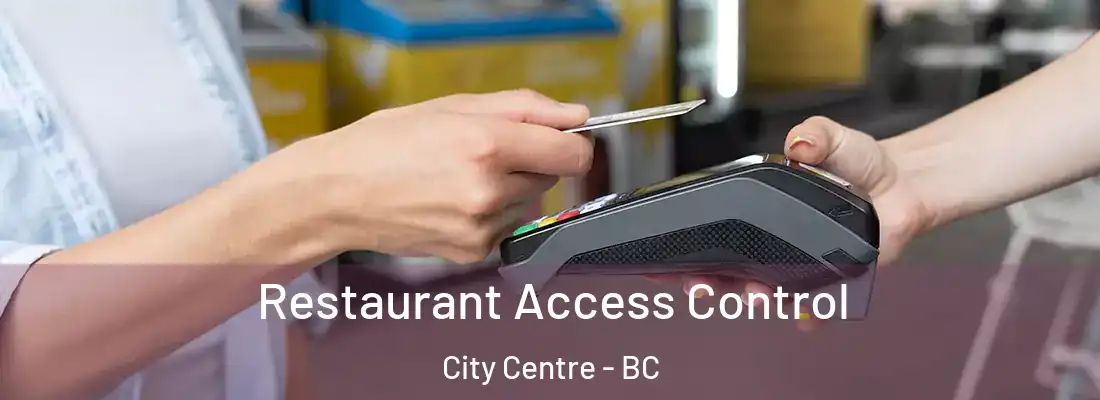  Restaurant Access Control City Centre - BC