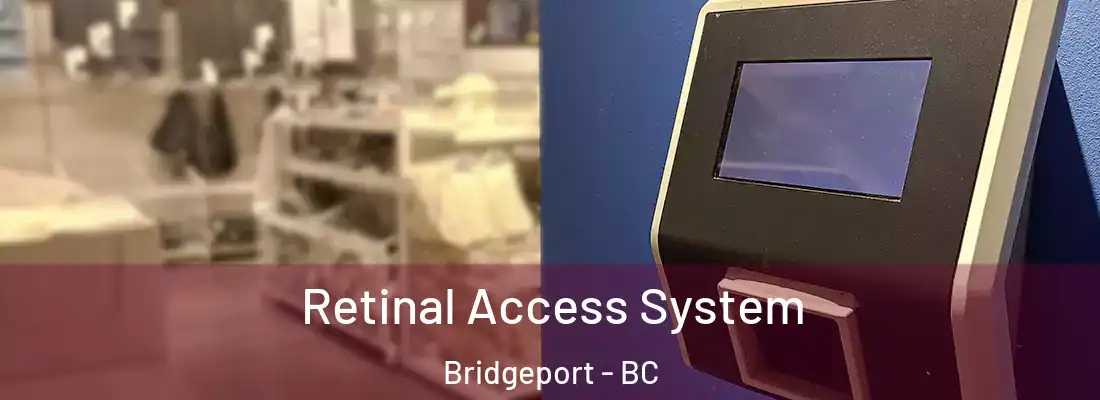  Retinal Access System Bridgeport - BC