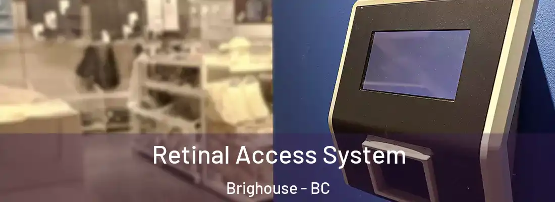  Retinal Access System Brighouse - BC