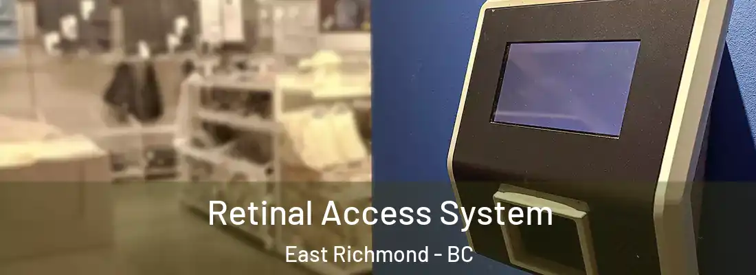  Retinal Access System East Richmond - BC