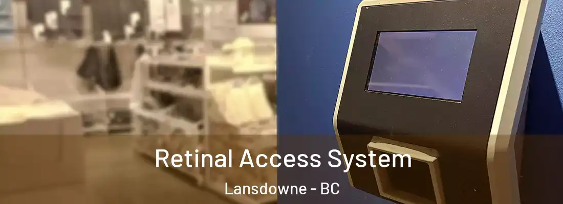  Retinal Access System Lansdowne - BC