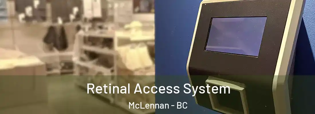  Retinal Access System McLennan - BC