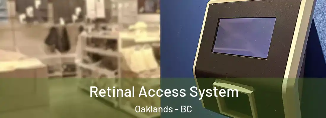  Retinal Access System Oaklands - BC