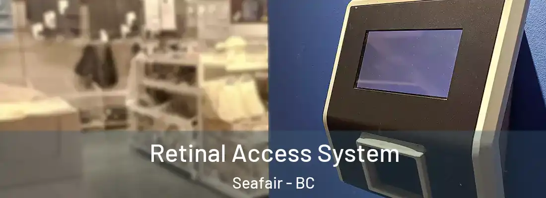  Retinal Access System Seafair - BC