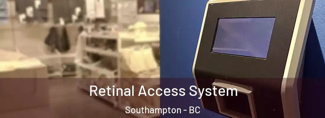  Retinal Access System Southampton - BC