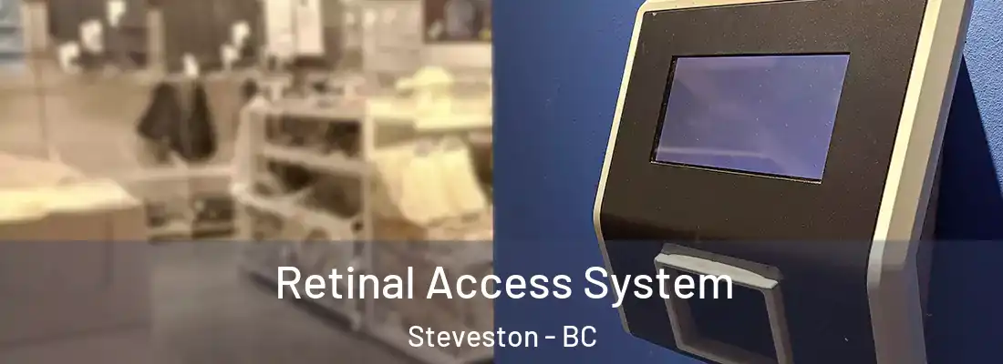  Retinal Access System Steveston - BC