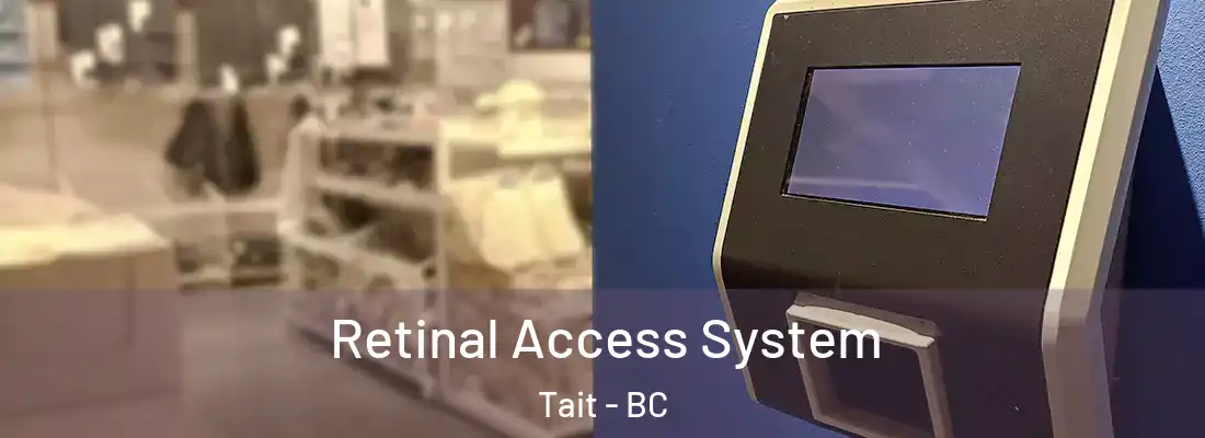 Retinal Access System Tait - BC