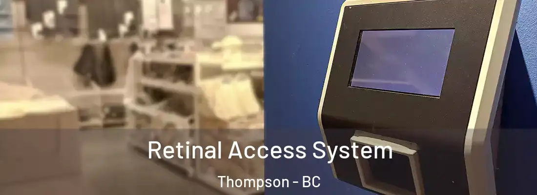  Retinal Access System Thompson - BC