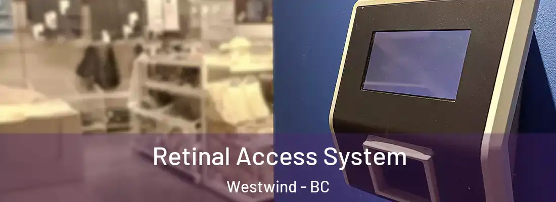  Retinal Access System Westwind - BC