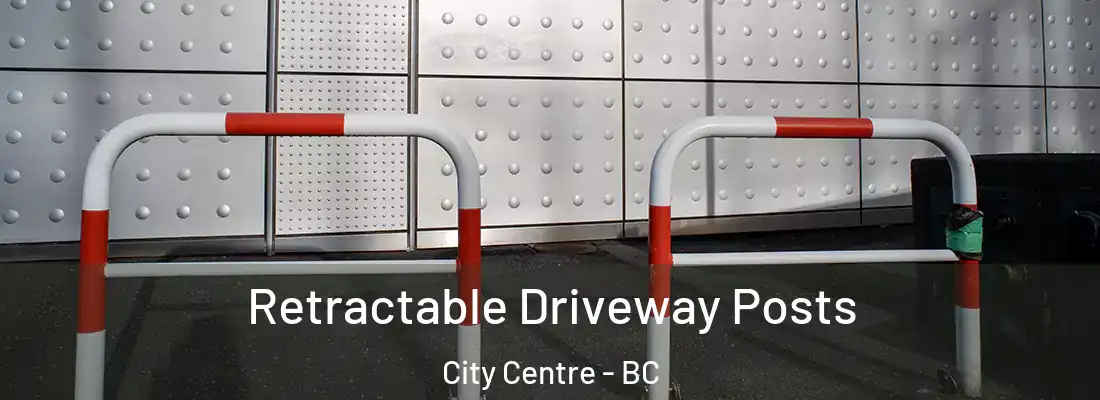  Retractable Driveway Posts City Centre - BC