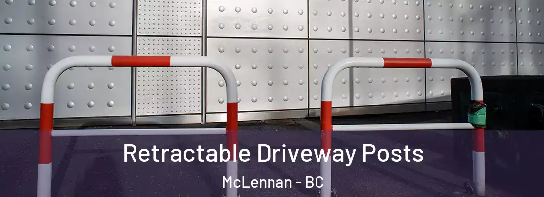  Retractable Driveway Posts McLennan - BC