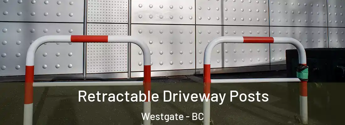  Retractable Driveway Posts Westgate - BC