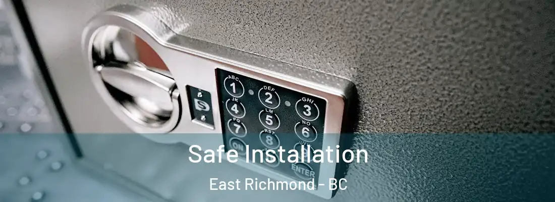  Safe Installation East Richmond - BC