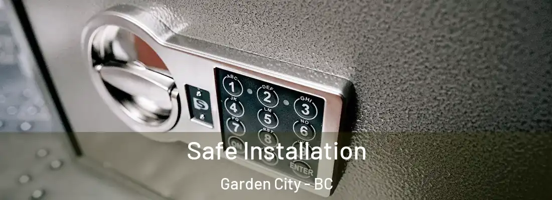  Safe Installation Garden City - BC
