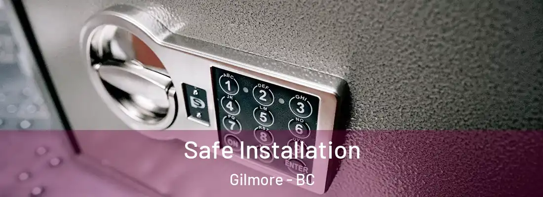  Safe Installation Gilmore - BC