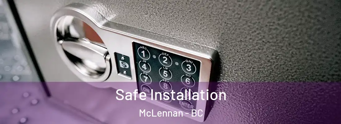  Safe Installation McLennan - BC