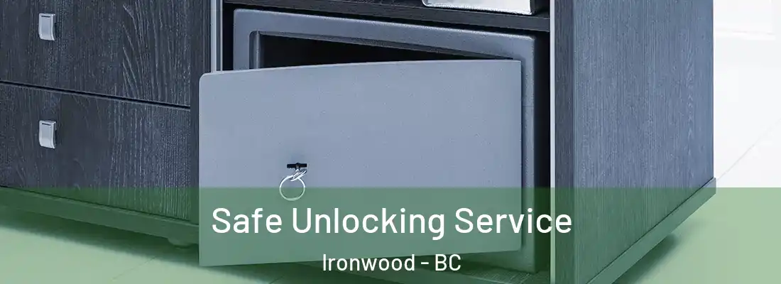  Safe Unlocking Service Ironwood - BC