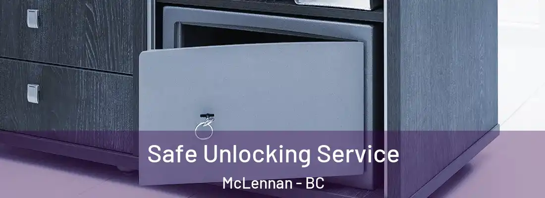  Safe Unlocking Service McLennan - BC