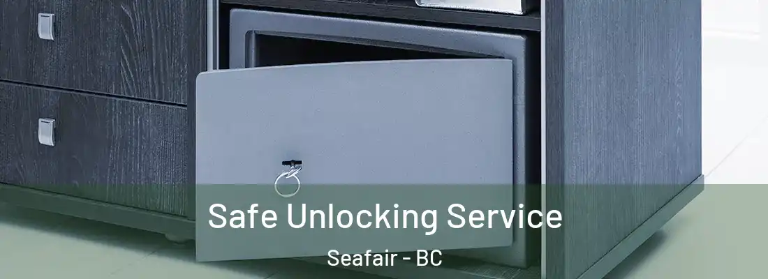  Safe Unlocking Service Seafair - BC