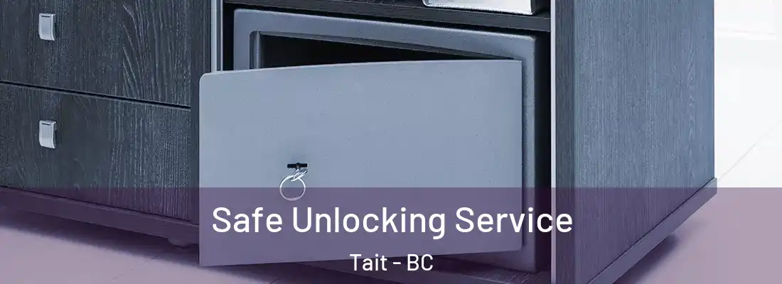  Safe Unlocking Service Tait - BC
