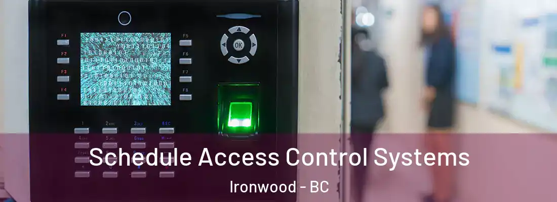 Schedule Access Control Systems Ironwood - BC