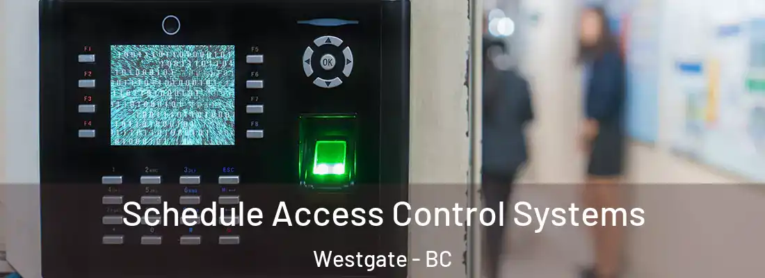  Schedule Access Control Systems Westgate - BC
