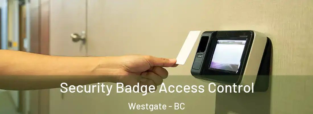  Security Badge Access Control Westgate - BC