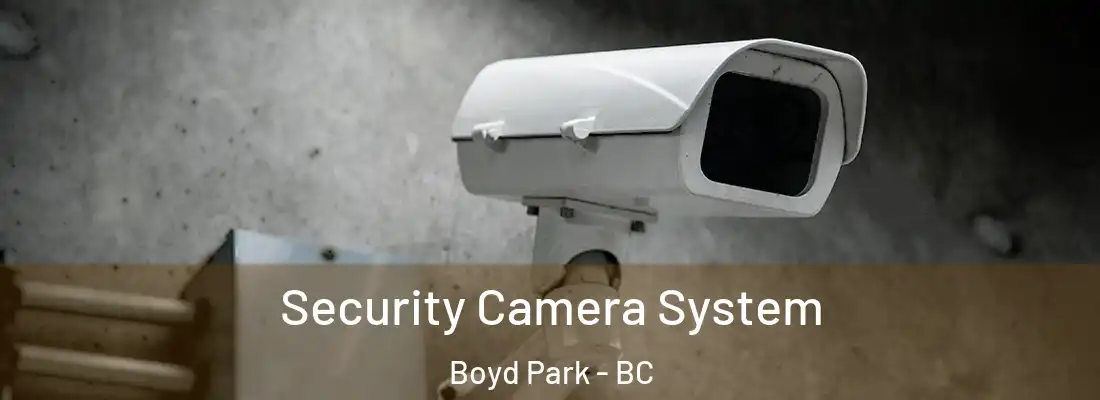  Security Camera System Boyd Park - BC