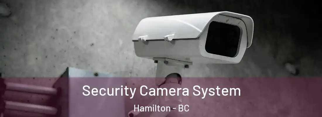  Security Camera System Hamilton - BC