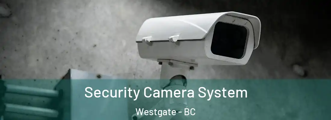  Security Camera System Westgate - BC