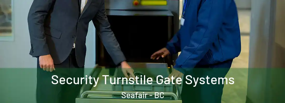  Security Turnstile Gate Systems Seafair - BC
