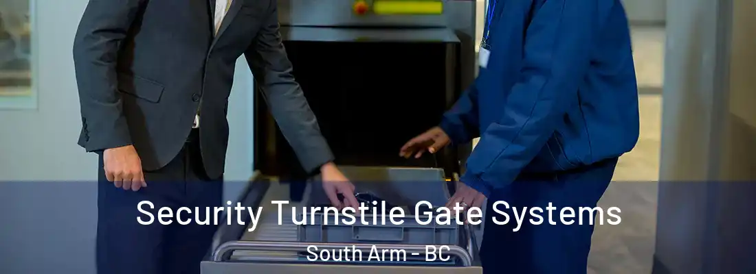  Security Turnstile Gate Systems South Arm - BC
