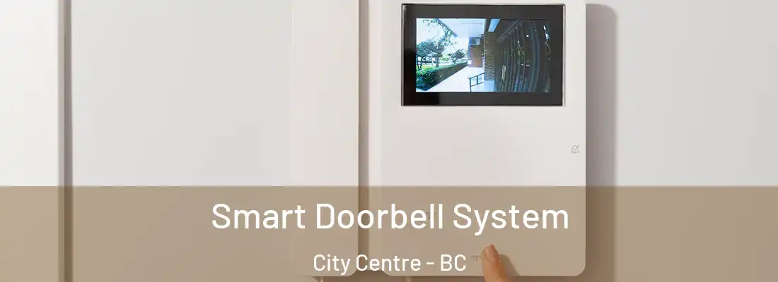  Smart Doorbell System City Centre - BC