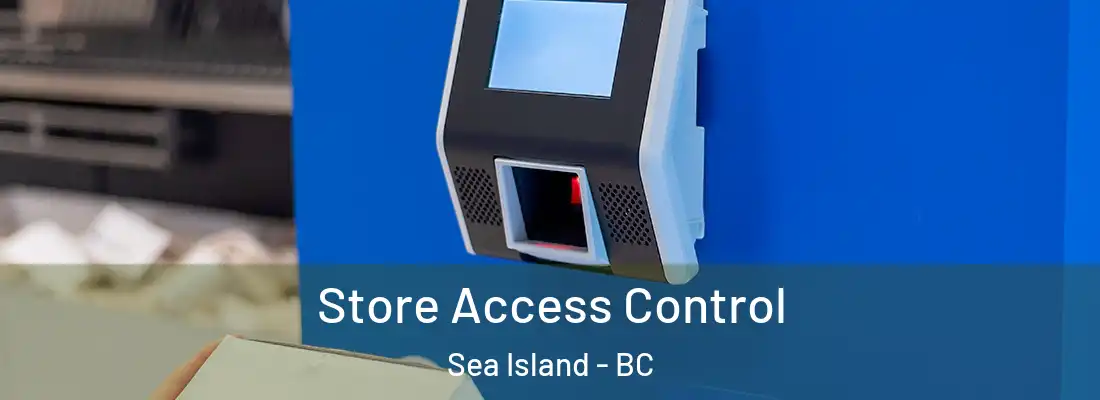  Store Access Control Sea Island - BC
