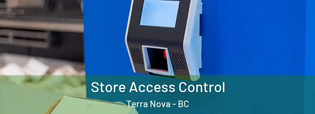  Store Access Control Terra Nova - BC