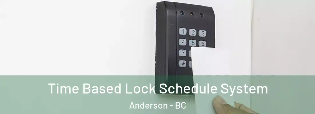 Time Based Lock Schedule System Anderson - BC